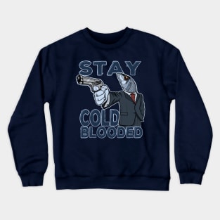 Stay cold-blooded Crewneck Sweatshirt